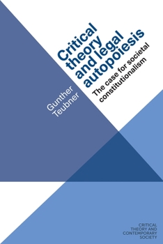 Paperback Critical Theory and Legal Autopoiesis: The Case for Societal Constitutionalism Book