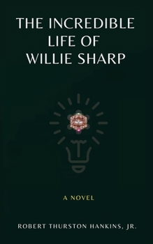 The Incredible Life of Willie Sharp