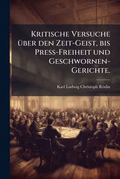 Paperback Kritische Versuche über den Zeit-Geist, bis Press-Freiheit und Geschwornen-Gerichte. [German] Book