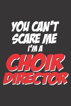 Paperback You Can't Scare Me I'm a Choir Director: 6x9 inch - lined - ruled paper - notebook - notes Book