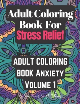 Paperback Adult Coloring Book Stress Relief Volume 1: isAdult Coloring Book Stress Relief Volume 1 is great for relaxing your mind by coloring your thoughts and Book