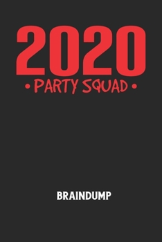 2020 PARTY SQUAD - Braindump: Arbeitsbuch, um Gedanken und Ideen niederzuschreiben - für einen freien Kopf und neue Inspiration! (German Edition)