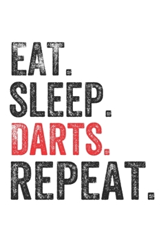 Paperback Eat Sleep Darts Repeat Sports Notebook Gift: Lined Notebook / Journal Gift, Darts, 120 Pages, 6 x 9 inches, Personal Diary, Personalized Journal, Cust Book