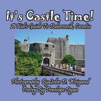 Paperback It's Castle Time! A Kid's Guide To Dubrovnik, Croatia [Large Print] Book