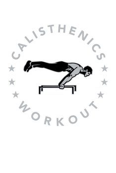 Paperback Calisthenics Workout: 6x9 120 pages blank - Your personal Diary Book