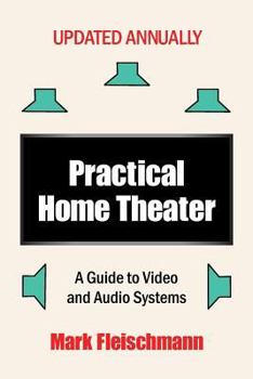 Paperback Practical Home Theater: A Guide to Video and Audio Systems (2017 Edition) Book