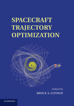 Spacecraft Trajectory Optimization - Book #29 of the Cambridge Aerospace