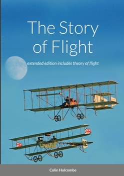 Paperback The Story of Flight: extended edition with section on the theory of flight Book