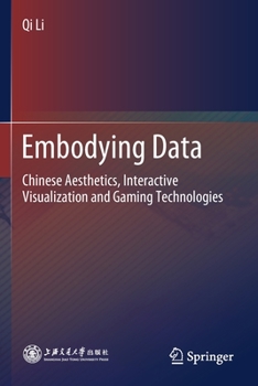 Paperback Embodying Data: Chinese Aesthetics, Interactive Visualization and Gaming Technologies Book