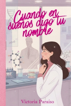 Paperback Cuando en sueños digo tu nombre: Novela romántica contemporánea [Spanish] Book