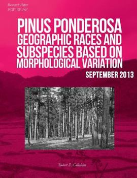Pinus Ponderosa: Geographic Races and Subspecies Based on Morphological Variation