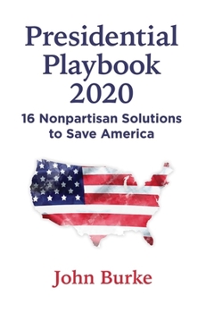 Hardcover Presidential Playbook 2020: 16 Nonpartisan Solutions to Save America Book