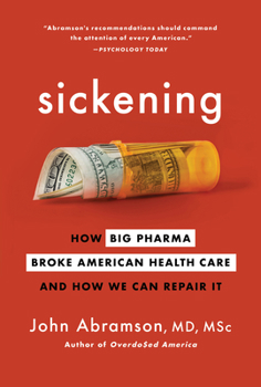 Paperback Sickening: How Big Pharma Broke American Health Care and How We Can Repair It Book