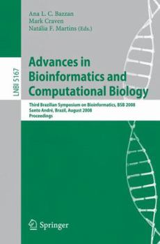 Paperback Advances in Bioinformatics and Computational Biology: Third Brazilian Symposium on Bioinformatics, Bsb 2008, Sao Paulo, Brazil, August 28-30, 2008, Pr Book