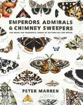 Paperback Emperors, Admirals & Chimney Sweepers: The Weird and Wonderful Names of Butterflies and Moths Book