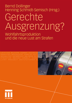 Gerechte Ausgrenzung?: Wohlfahrtsproduktion Und Die Neue Lust Am Strafen