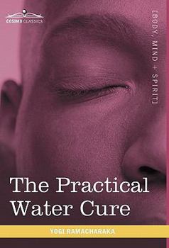 Hardcover The Practical Water Cure: As Practiced in India and Other Oriental Countries Book