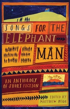 Songs for the Elephant Man: Strange Tales of Outsiders and Loners