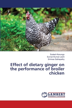 Paperback Effect of dietary ginger on the performance of broiler chicken Book