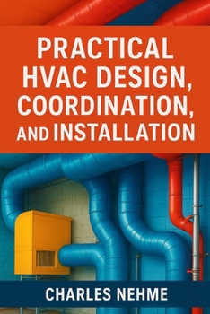 Paperback Practical HVAC Design, Coordination, and Installation (Step by Step Guide) Book