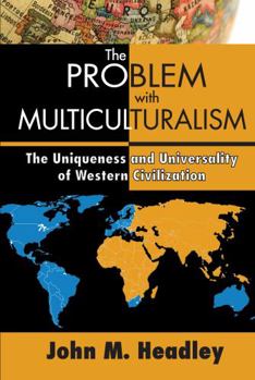 Paperback The Problem with Multiculturalism: The Uniqueness and Universality of Western Civilization Book
