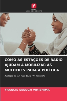Paperback Como as Estações de Rádio Ajudam a Mobilizar as Mulheres Para a Política [Portuguese] Book