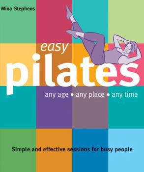 Paperback Easy Pilates: Any Age, Any Place, Any Time Book