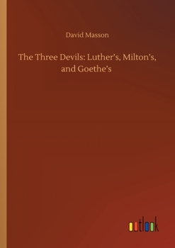 Paperback The Three Devils: Luther's, Milton's, and Goethe's Book