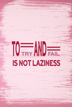 Paperback To Try And Fail Is Not Laziness: All Purpose 6x9 Blank Lined Notebook Journal Way Better Than A Card Trendy Unique Gift Pink Pincel Fail Book