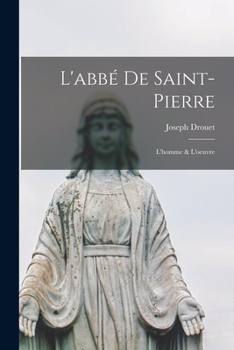 Paperback L'abbé De Saint-pierre: L'homme & L'oeuvre [French] Book
