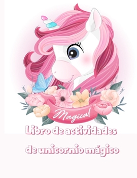 Libro de actividades de unicornio mágico: libro mágico, divertido y educativo de colorear, punto a punto, laberintos, búsqueda de palabras y más
