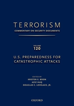 Hardcover Terrorism: Commentary on Security Documents Volume 120: U.S. Preparedness for Catastrophic Attacks Book