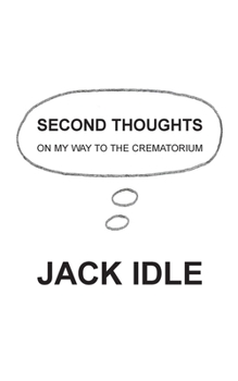 Second Thoughts: on my way to the crematorium
