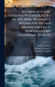 Hardcover Hydrology and Ground-Water Quality in the Mine Workings Within the Picher Mining District, Northeastern Oklahoma, 2002-03 Book