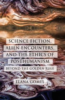 Paperback Science Fiction, Alien Encounters, and the Ethics of Posthumanism: Beyond the Golden Rule Book