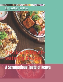 Paperback A Scrumptious Taste of Kenya: Delicious & Mouth-watering Recipes Book