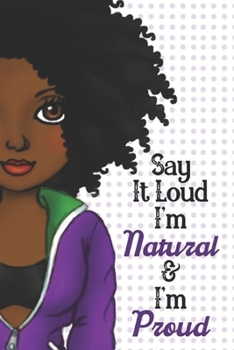 Paperback Say It Loud Im Natural and I'm Proud: Small lined notebook or african american women; Natural hair journal Book