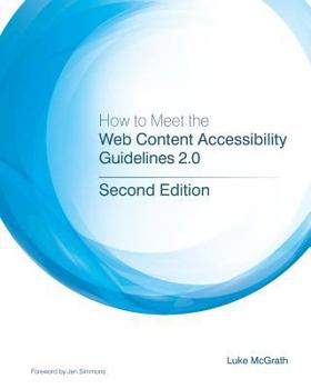 Paperback How to Meet the Web Content Accessibility Guidelines 2.0: Simplified web accessibility and WCAG for developers. Book