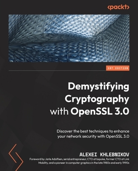 Paperback Demystifying Cryptography with OpenSSL 3.0: Discover the best techniques to enhance your network security with OpenSSL 3.0 Book