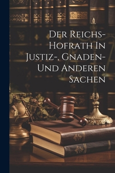Paperback Der Reichs-hofrath In Justiz-, Gnaden- Und Anderen Sachen Book