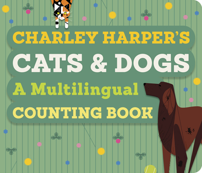 Board book Charley Harper's Cats and Dogs: A Multilingual Counting Book [Multiple Languages] Book