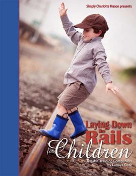 Paperback Laying Down the Rails for Children: A Habit-Training Companion Book