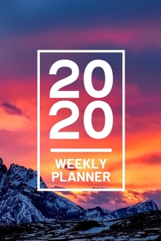 Paperback 2020 Weekly Planner: Mountain Sunset Nature 52 Week Journal 6 x 9 inches, Organizer Calendar Schedule Appointment Agenda Notebook Book