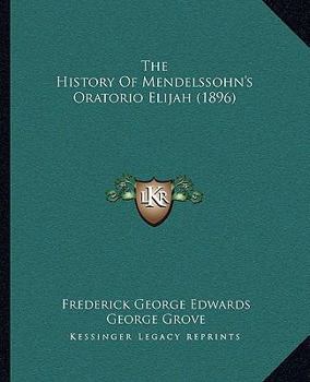 Paperback The History Of Mendelssohn's Oratorio Elijah (1896) Book