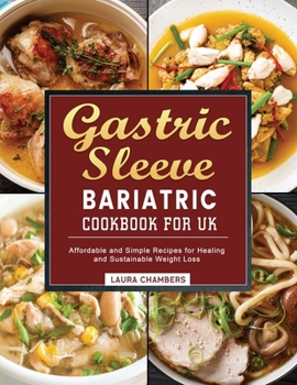 Paperback Gastric Sleeve Bariatric Cookbook for UK: Affordable and Simple Recipes for Healing and Sustainable Weight Loss Book