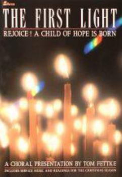 Paperback The First Light: Rejoice! a Child of Hope Is Born -- Includes Service Music and Readings for the Christmas Season Book