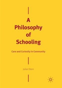 Paperback A Philosophy of Schooling: Care and Curiosity in Community Book