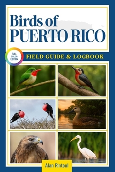 Paperback Birds of Puerto Rico Field Guide and Logbook: An Essential Birdwatching Guide with Identification Tips for 60 Common Puerto Rican Bird Species Book