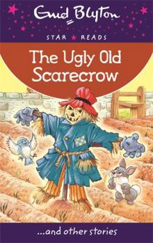 Paperback The Ugly Old Scarecrow (Enid Blyton: Star Reads Series 6) Book