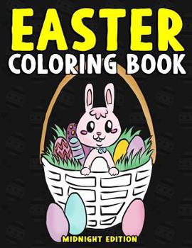 Paperback Easter Coloring Book Midnight Edition: Easter Activity Book for Kids and Teens to Color on Easter Sunday, at Bible Study, or Church - Bible Coloring B Book